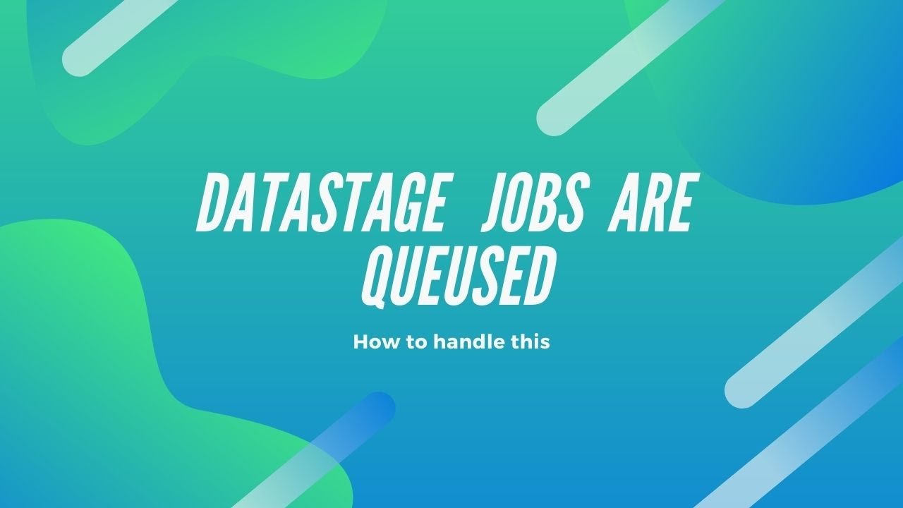 Why are my DataStage Jobs showing a status of “Queued”